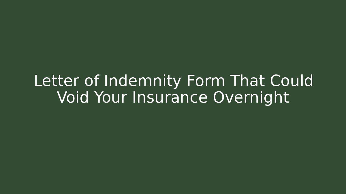 Letter of Indemnity Form That Could Void Your Insurance Overnight