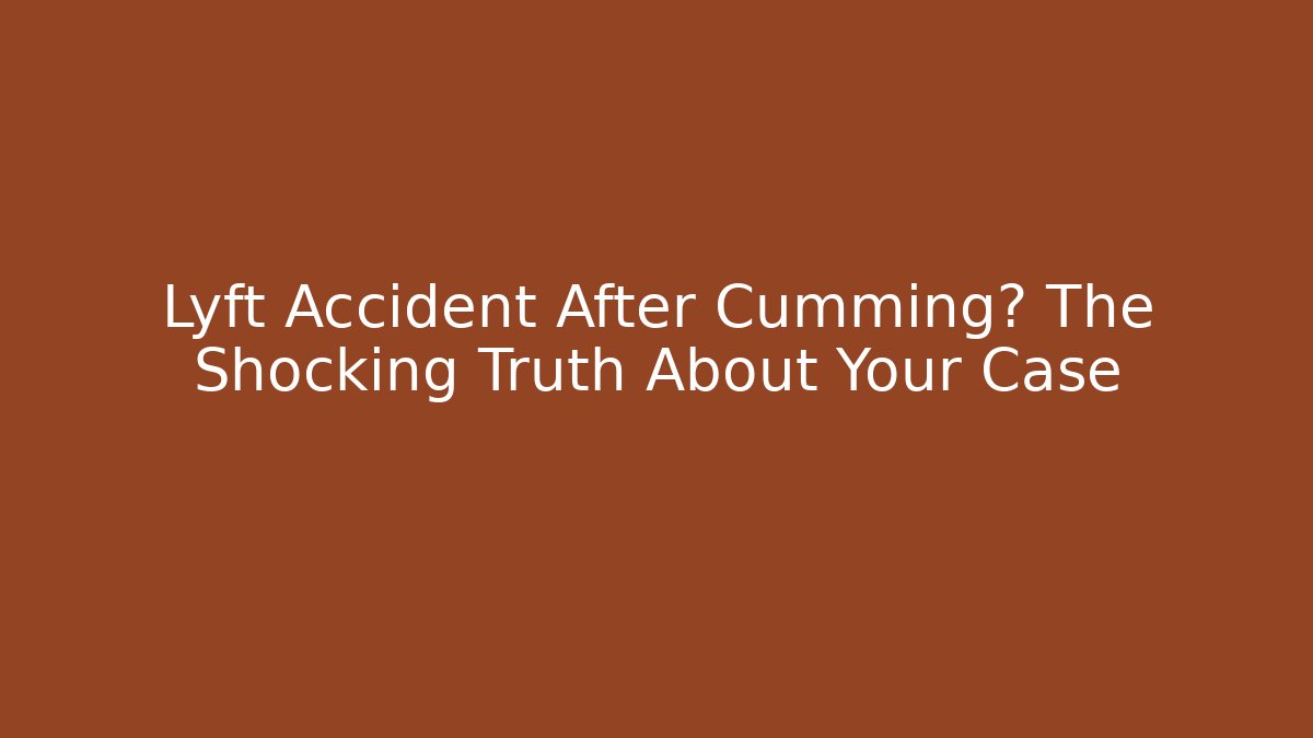 Lyft Accident After Cumming? The Shocking Truth About Your Case - WealthxGroup