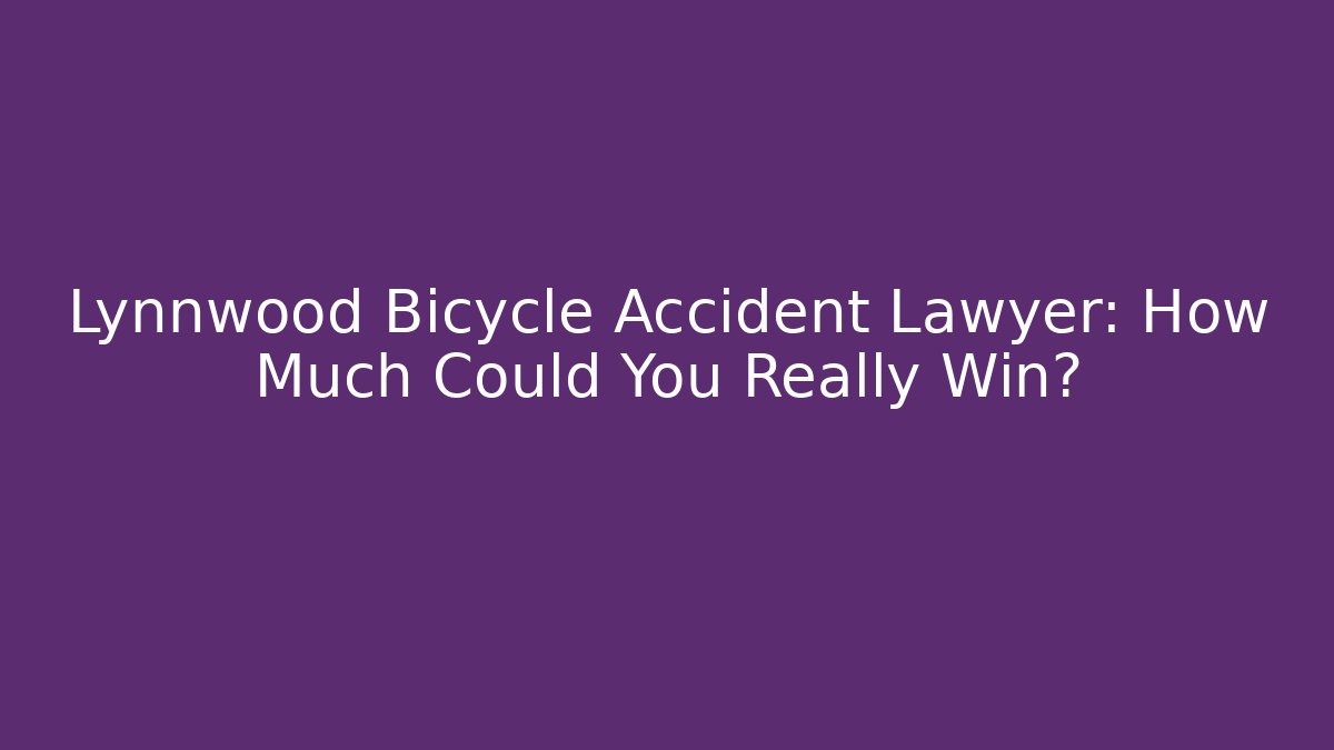 Lynnwood Bicycle Accident Lawyer: How Much Could You Really Win? - WealthxGroup