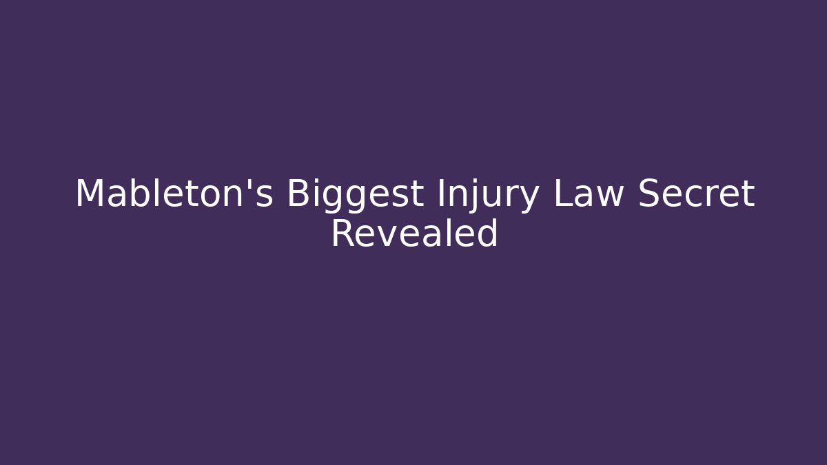 Mableton's Biggest Injury Law Secret Revealed