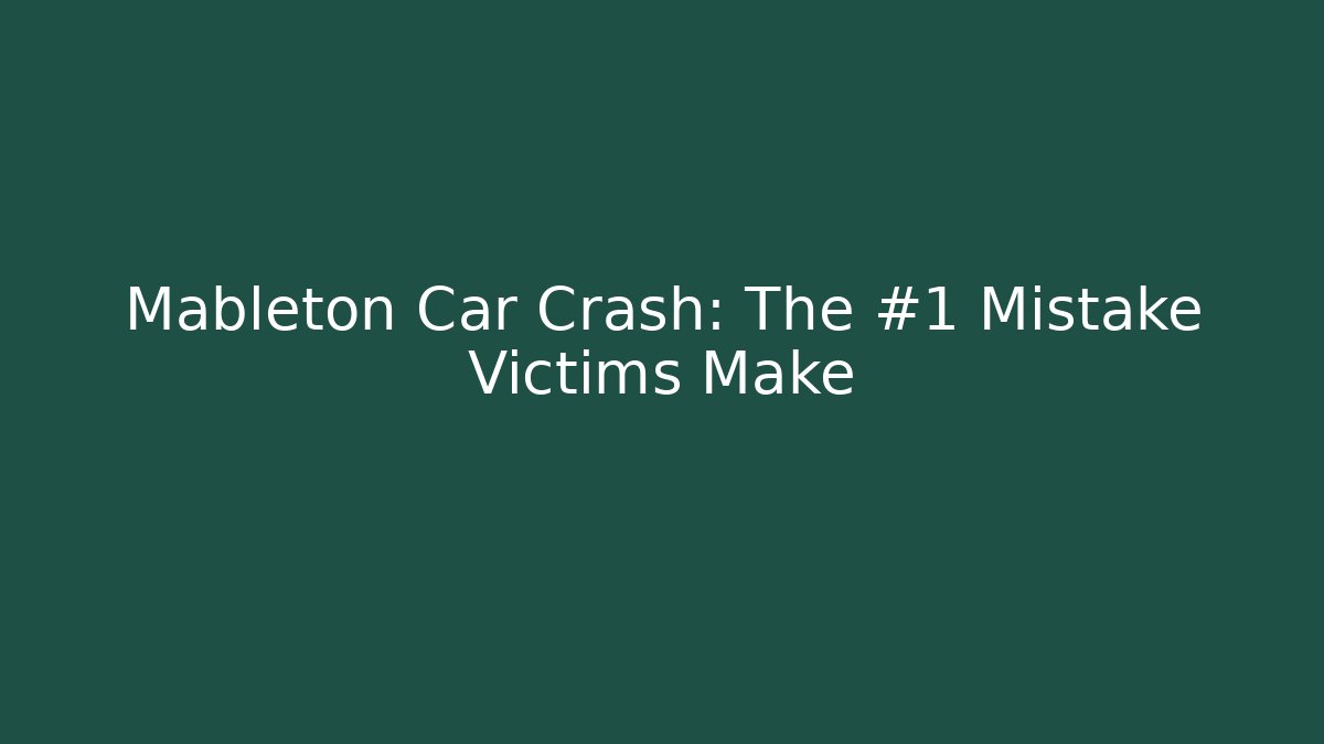 Mableton Car Crash: The #1 Mistake Victims Make