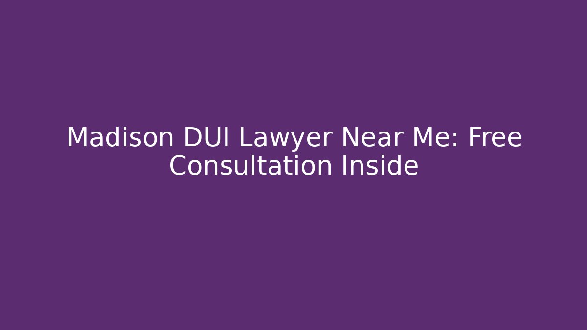 Madison DUI Lawyer Near Me: Free Consultation Inside - WealthxGroup