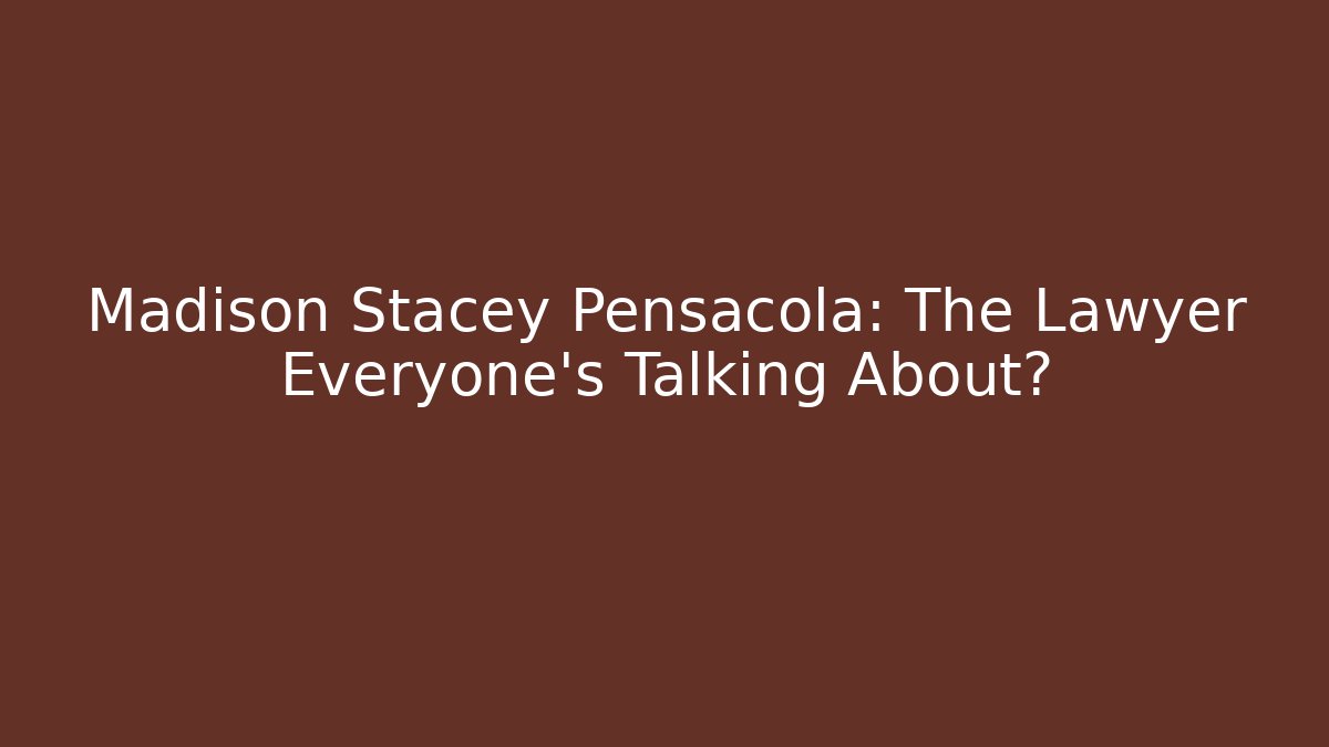 Madison Stacey Pensacola: The Lawyer Everyone's Talking About?