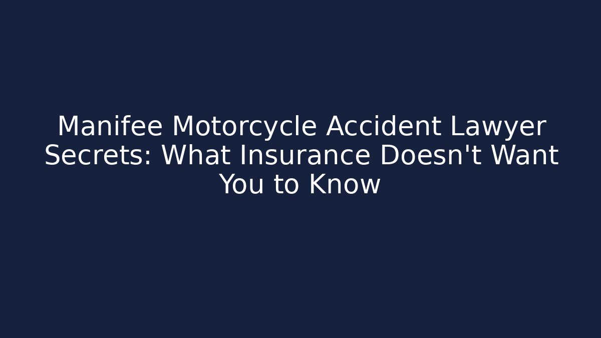 Manifee Motorcycle Accident Lawyer Secrets: What Insurance Doesn't Want You to Know