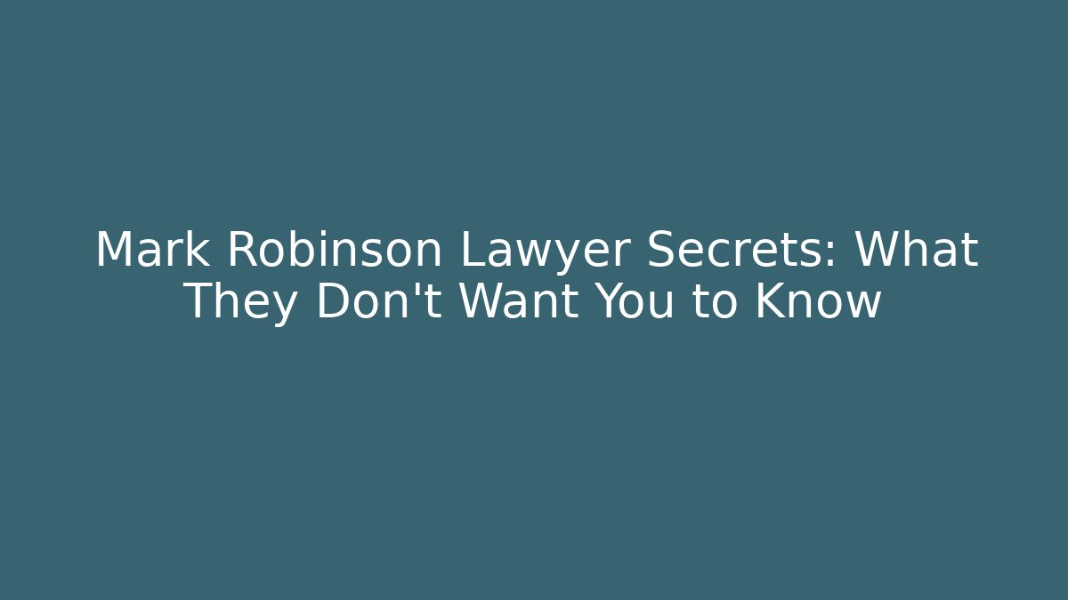 Mark Robinson Lawyer Secrets: What They Don't Want You to Know