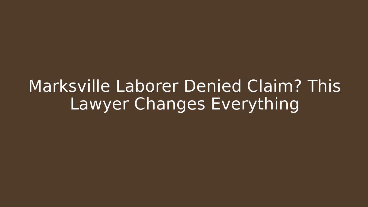 Marksville Laborer Denied Claim? This Lawyer Changes Everything - WealthxGroup