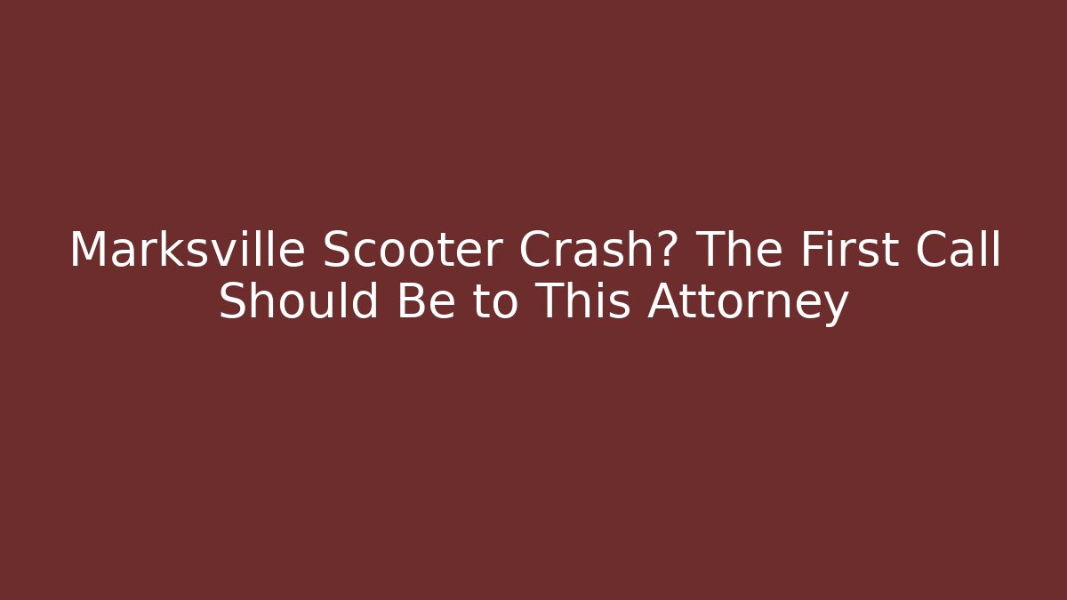 Marksville Scooter Crash? The First Call Should Be to This Attorney