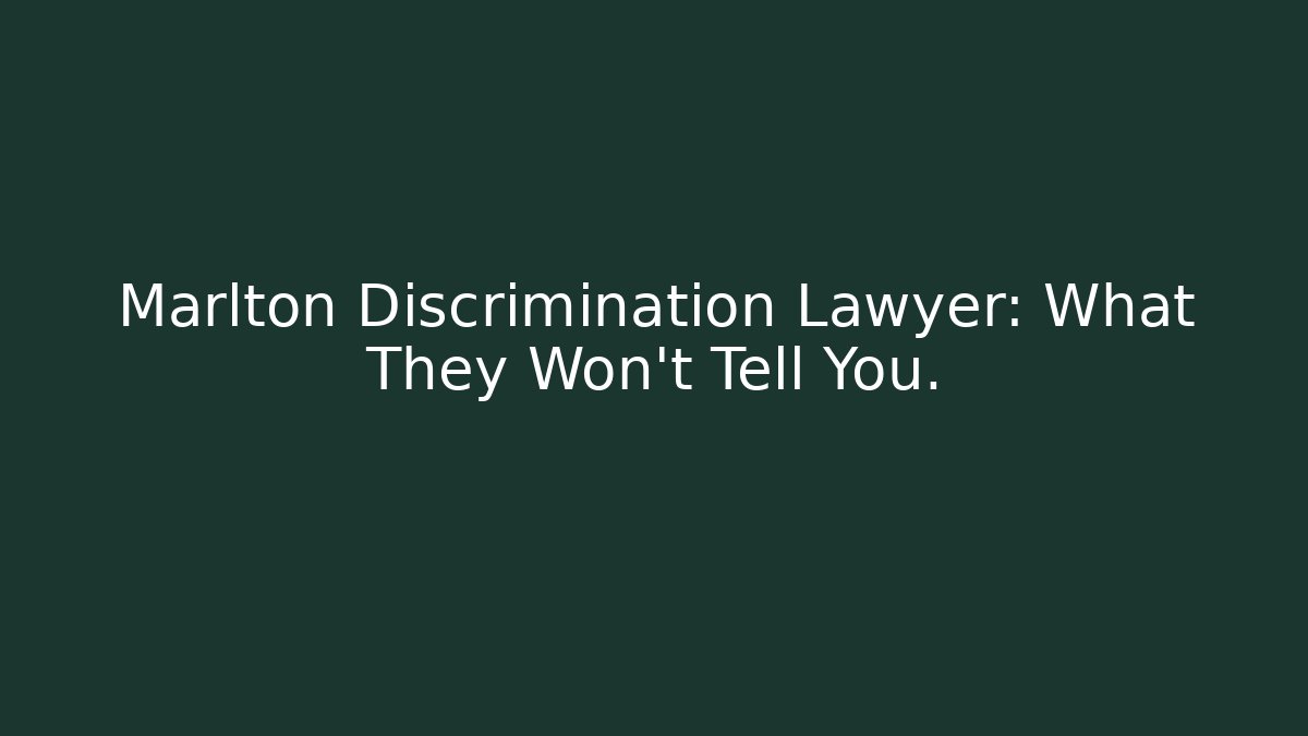 Marlton Discrimination Lawyer: What They Won't Tell You.