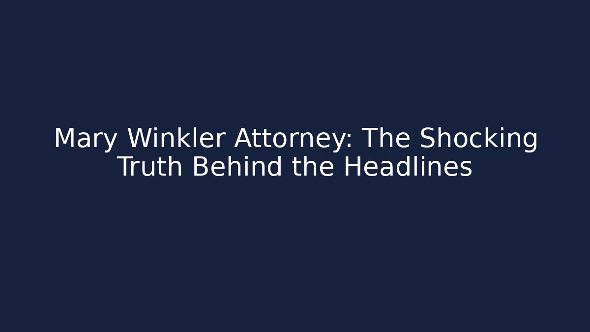Mary Winkler Attorney: The Shocking Truth Behind the Headlines