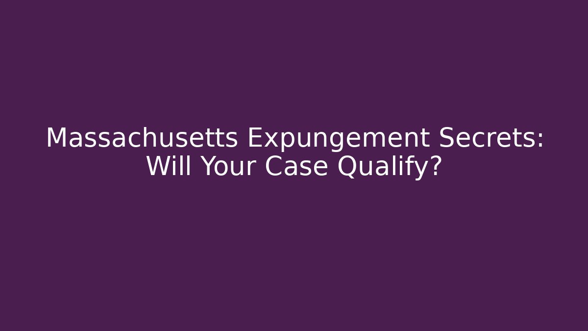 Massachusetts Expungement Secrets: Will Your Case Qualify? - WealthxGroup