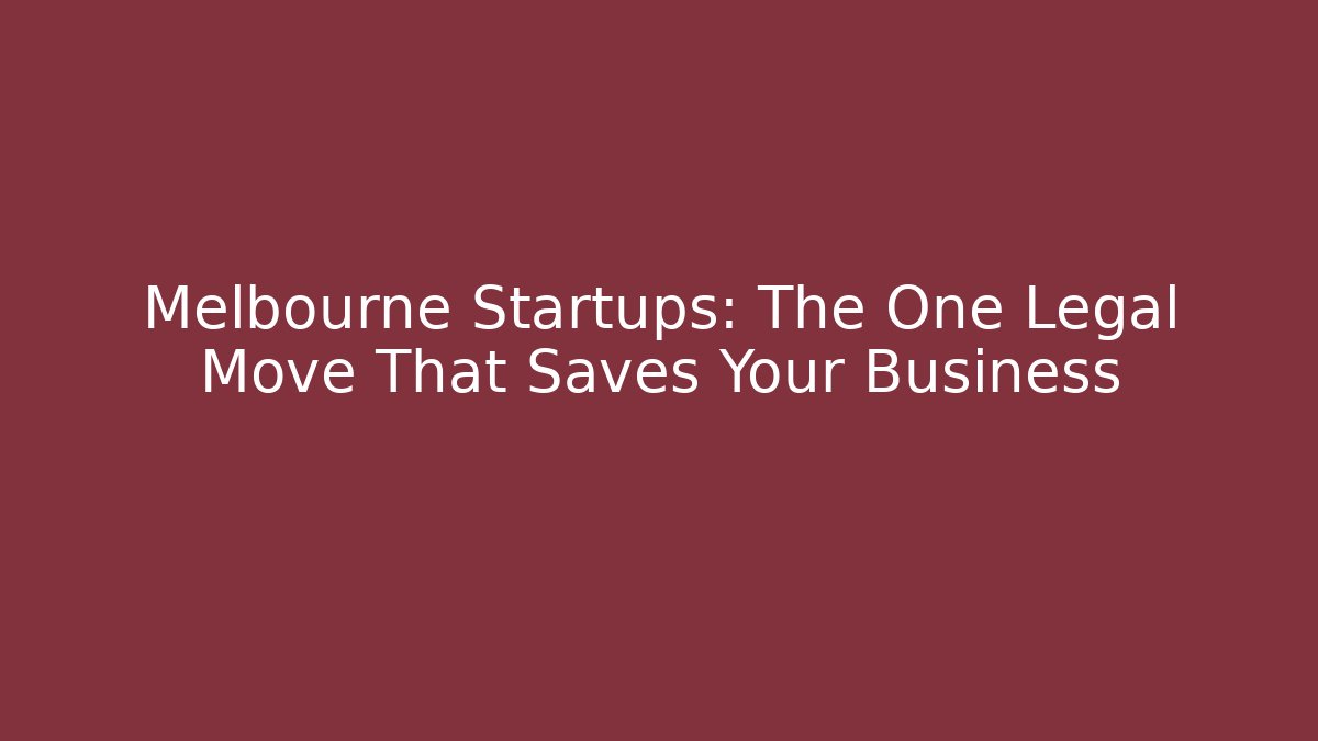 Melbourne Startups: The One Legal Move That Saves Your Business - WealthxGroup