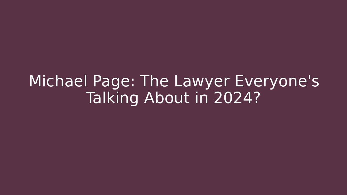 Michael Page: The Lawyer Everyone’s Talking About in 2024?