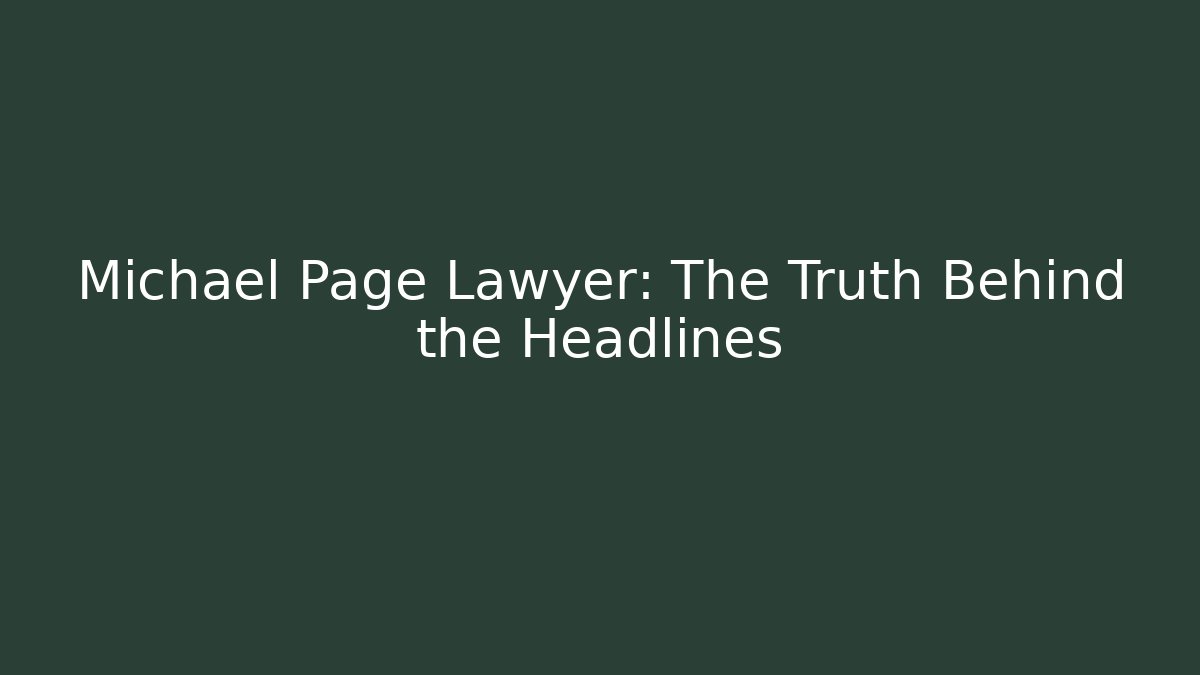Michael Page Lawyer: The Truth Behind the Headlines