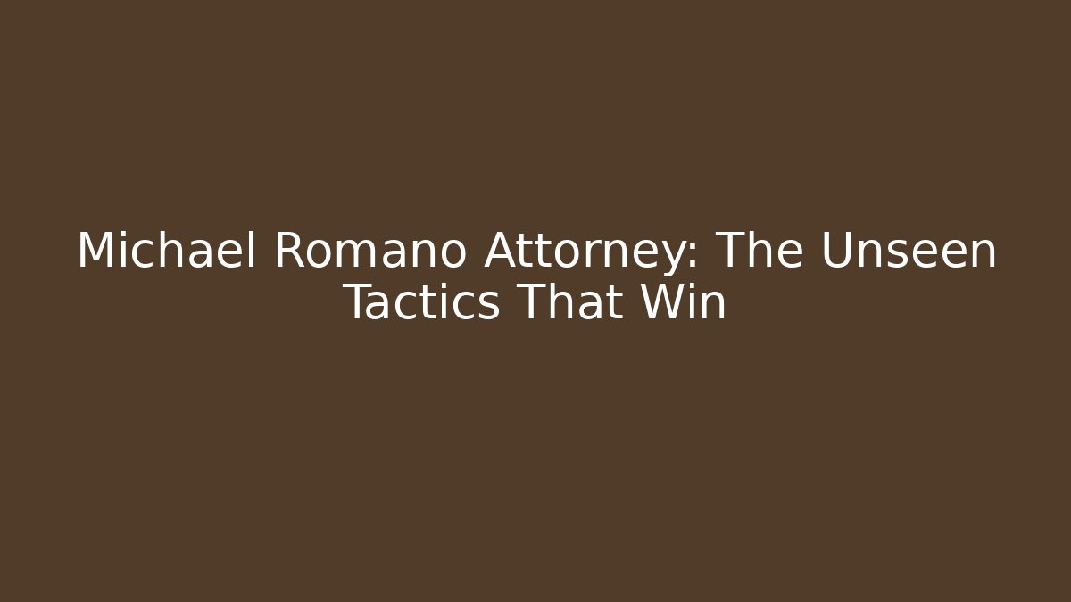 Michael Romano Attorney: The Unseen Tactics That Win - WealthxGroup