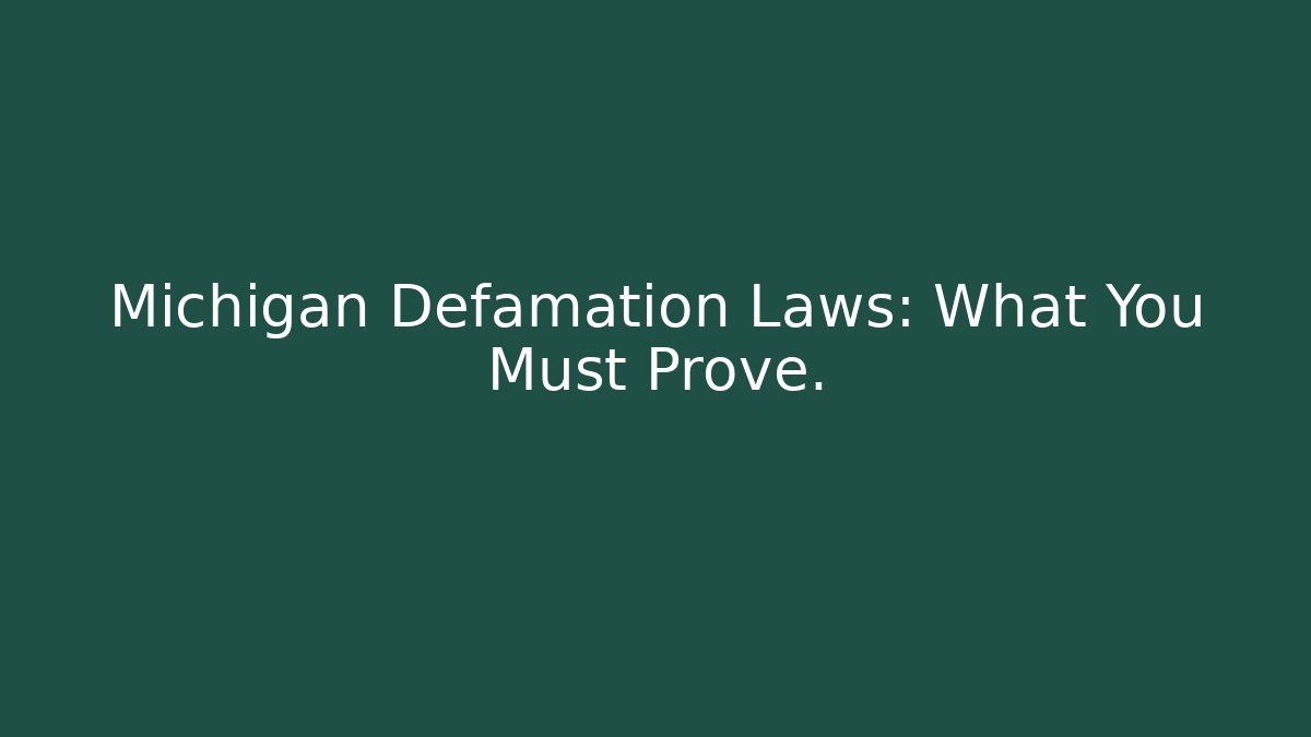 Michigan Defamation Laws: What You Must Prove.