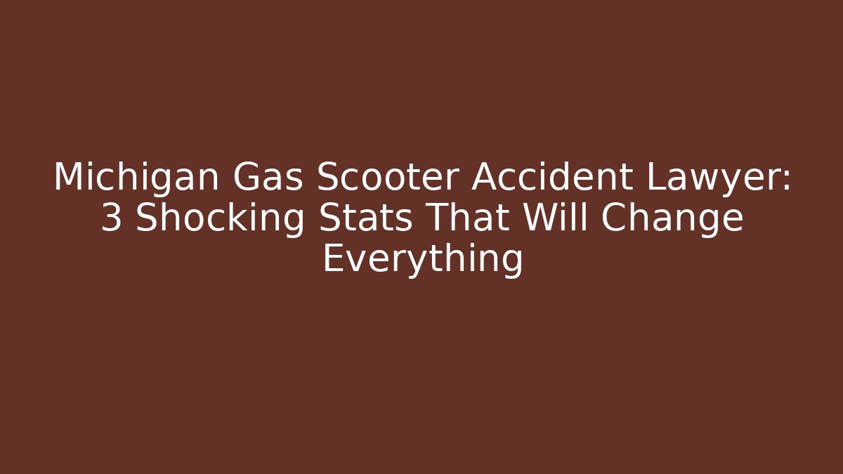 Michigan Gas Scooter Accident Lawyer: 3 Shocking Stats That Will Change Everything