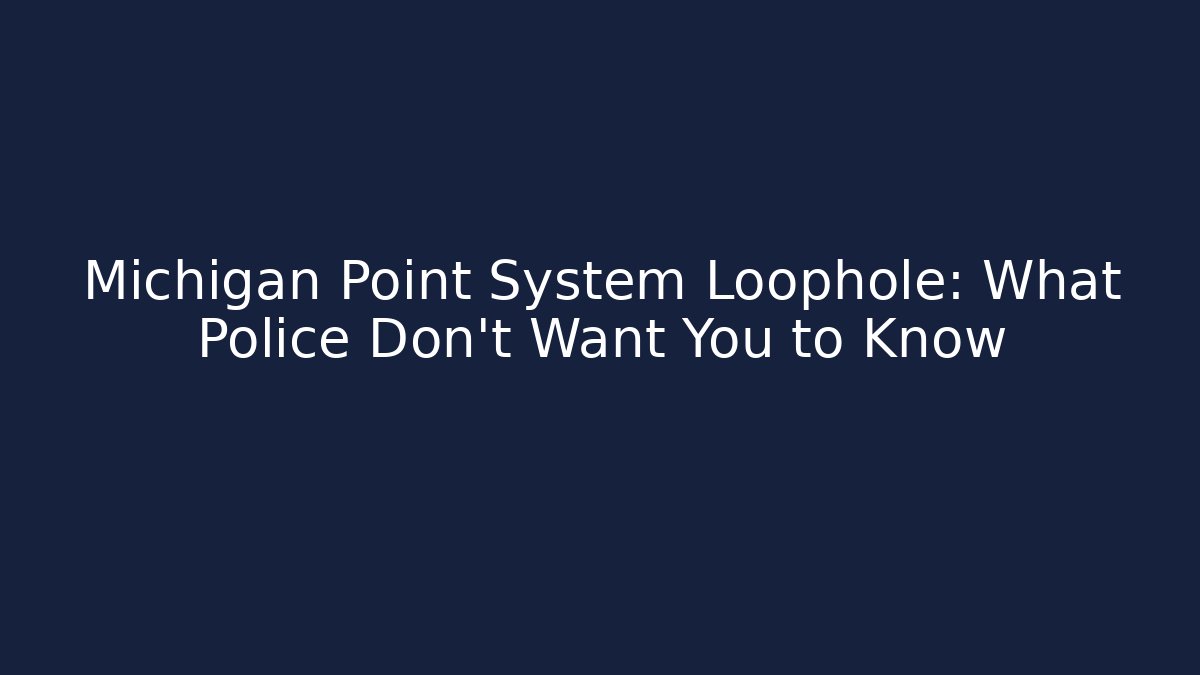 Michigan Point System Loophole: What Police Don’t Want You to Know