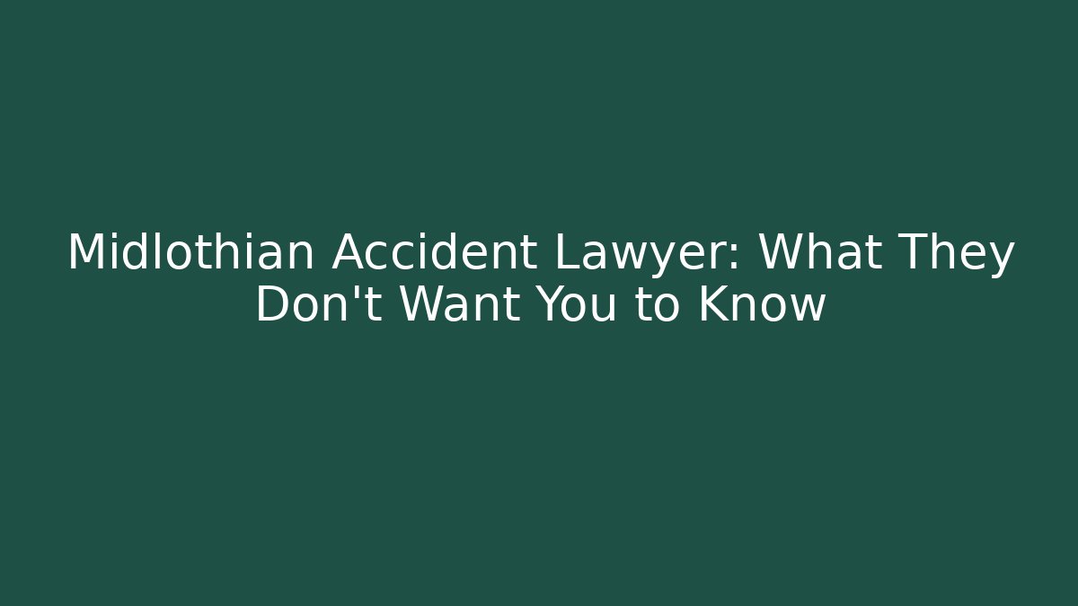 Midlothian Accident Lawyer: What They Don’t Want You to Know - WealthxGroup