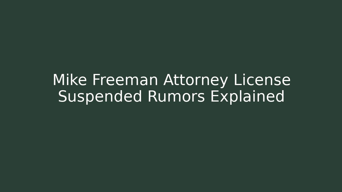 Mike Freeman Attorney License Suspended Rumors Explained