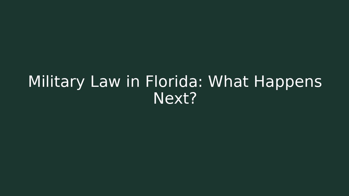 Military Law in Florida: What Happens Next?