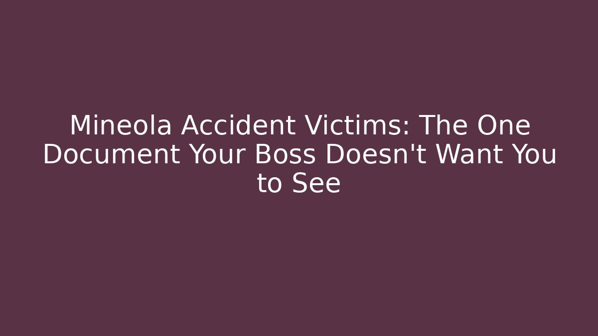 Mineola Accident Victims: The One Document Your Boss Doesn’t Want You to See