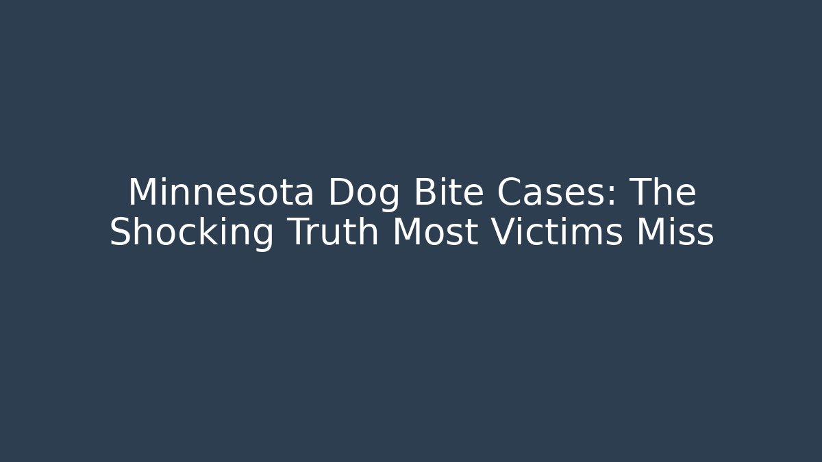 Minnesota Dog Bite Cases: The Shocking Truth Most Victims Miss
