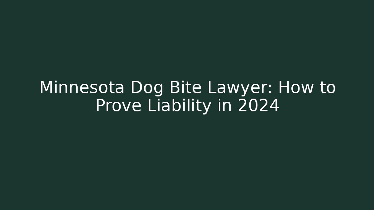 Minnesota Dog Bite Lawyer: How to Prove Liability in 2024 - WealthxGroup