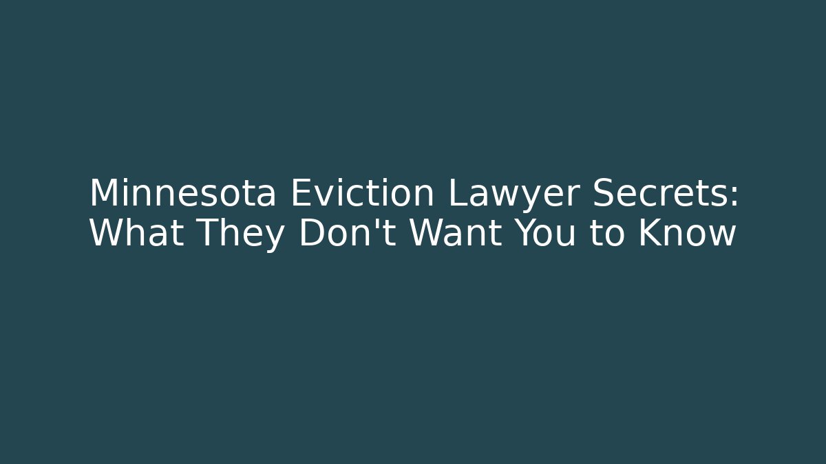 Minnesota Eviction Lawyer Secrets: What They Don't Want You to Know