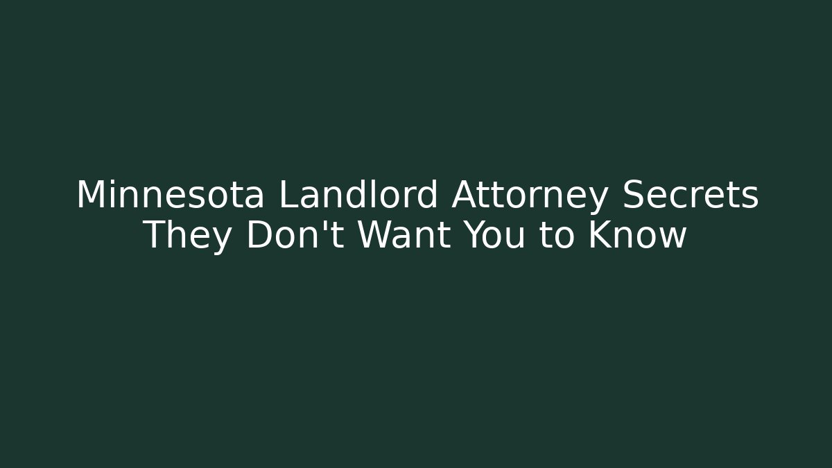 Minnesota Landlord Attorney Secrets They Don't Want You to Know