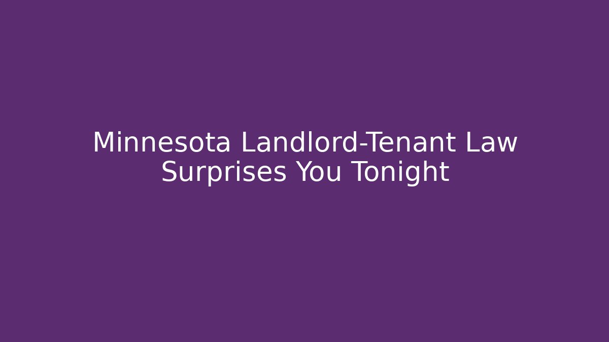 Minnesota Landlord-Tenant Law Surprises You Tonight