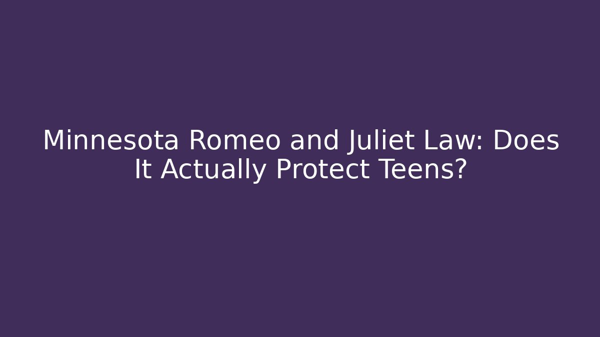 Minnesota Romeo and Juliet Law: Does It Actually Protect Teens?