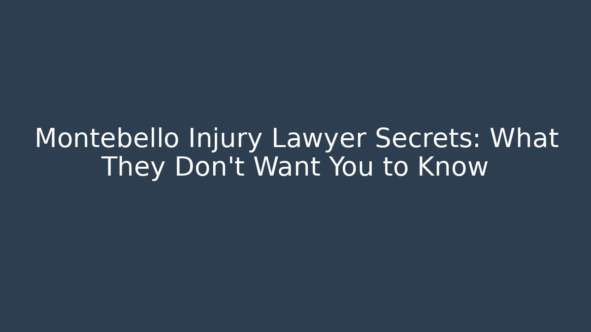 Montebello Injury Lawyer Secrets: What They Don’t Want You to Know - WealthxGroup
