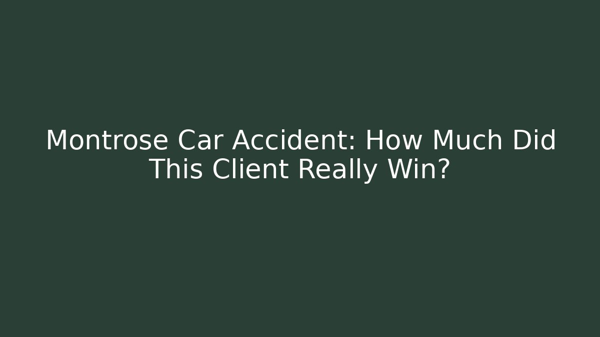 Montrose Car Accident: How Much Did This Client Really Win?