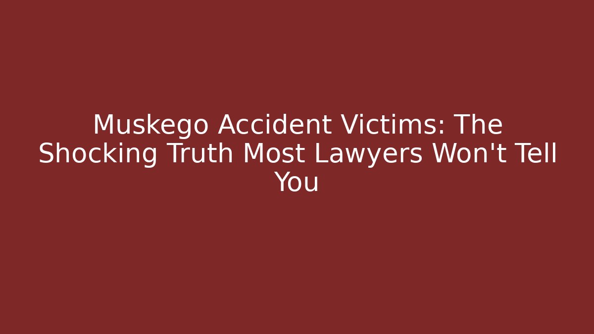 Muskego Accident Victims: The Shocking Truth Most Lawyers Won't Tell You