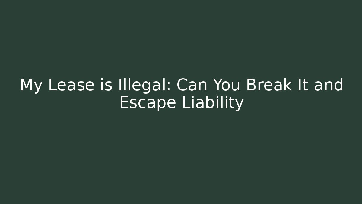 My Lease is Illegal: Can You Break It and Escape Liability - WealthxGroup