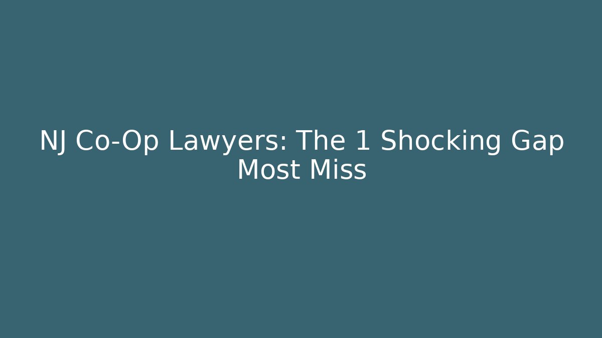 NJ Co-Op Lawyers: The 1 Shocking Gap Most Miss