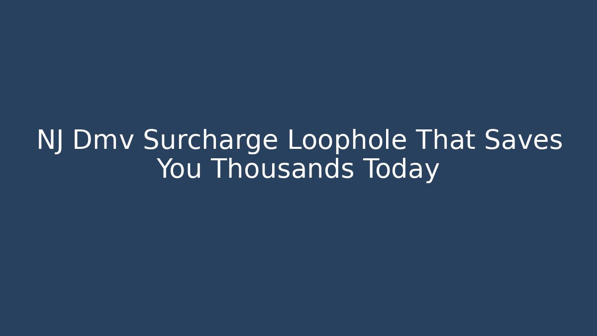 NJ Dmv Surcharge Loophole That Saves You Thousands Today