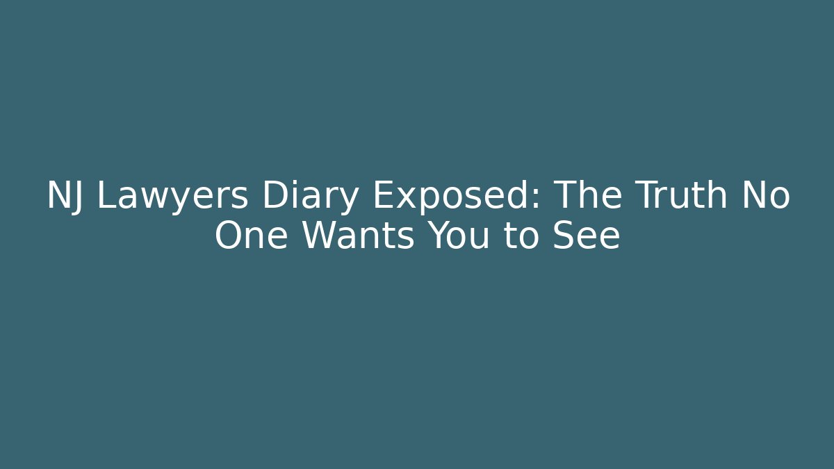 NJ Lawyers Diary Exposed: The Truth No One Wants You to See
