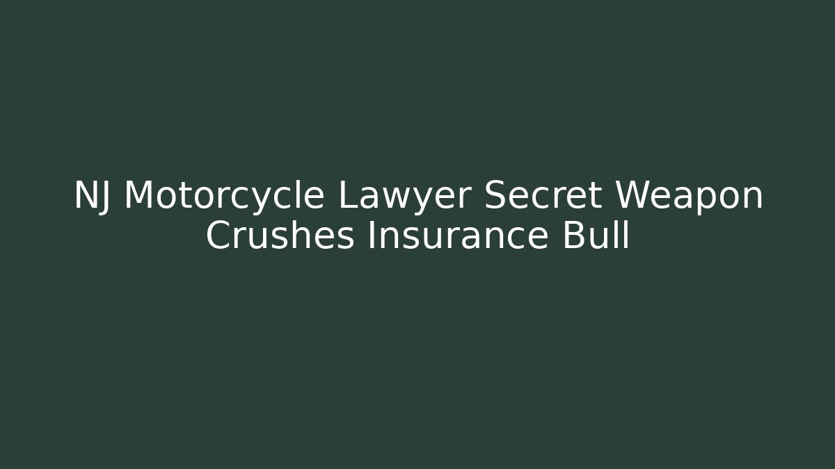 NJ Motorcycle Lawyer Secret Weapon Crushes Insurance Bull