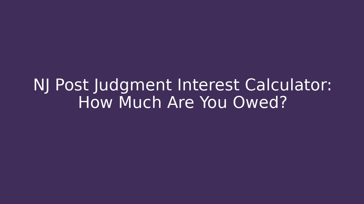 NJ Post Judgment Interest Calculator: How Much Are You Owed?