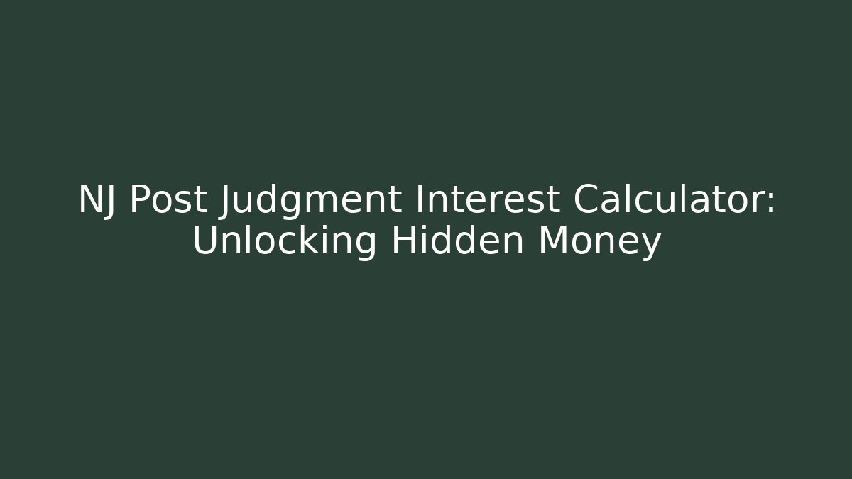 NJ Post Judgment Interest Calculator: Unlocking Hidden Money