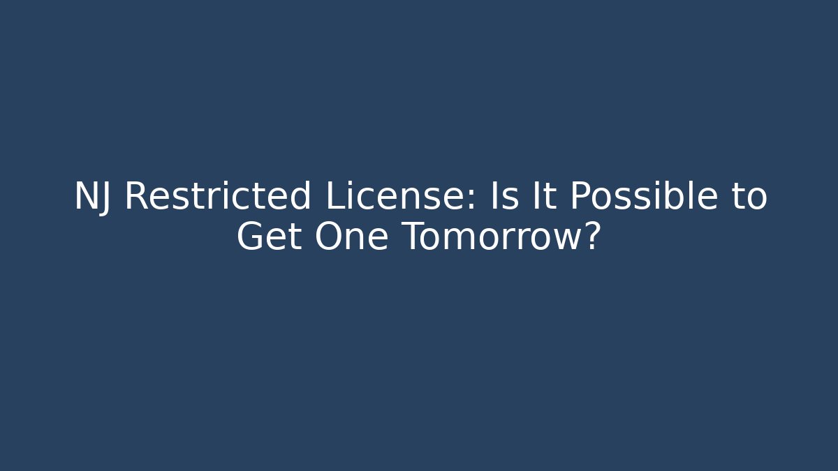 NJ Restricted License: Is It Possible to Get One Tomorrow? - WealthxGroup
