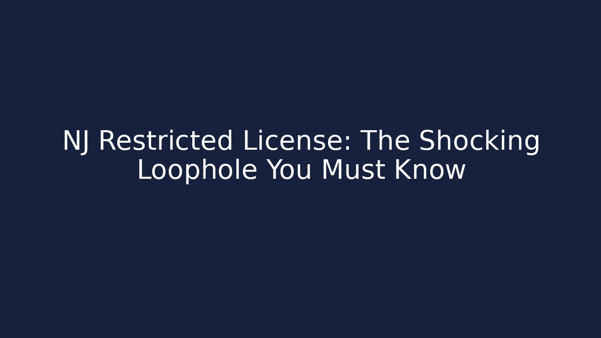 NJ Restricted License: The Shocking Loophole You Must Know