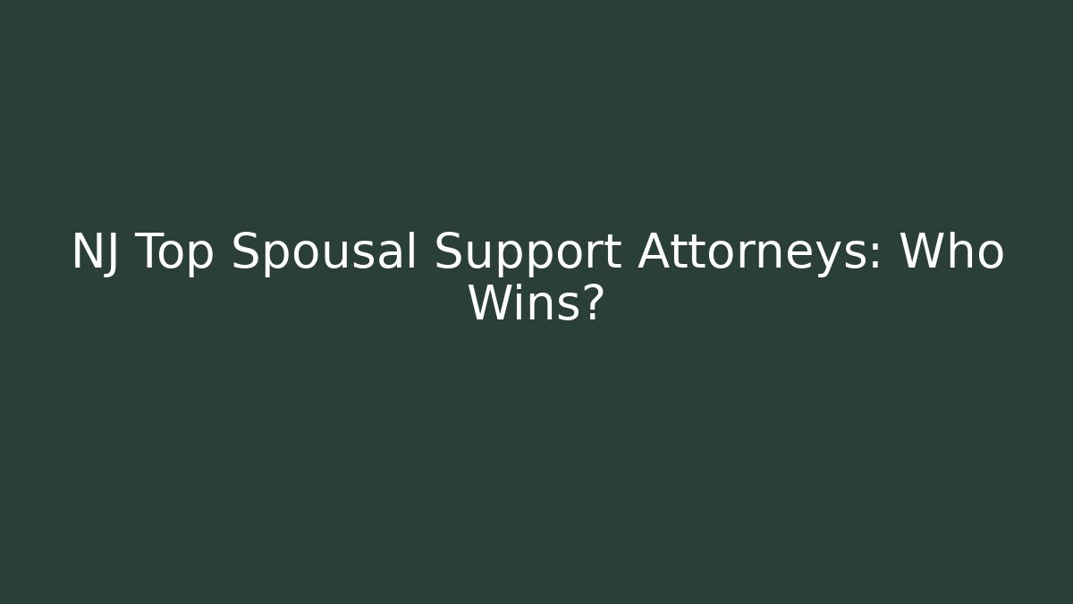 NJ Top Spousal Support Attorneys: Who Wins? - WealthxGroup