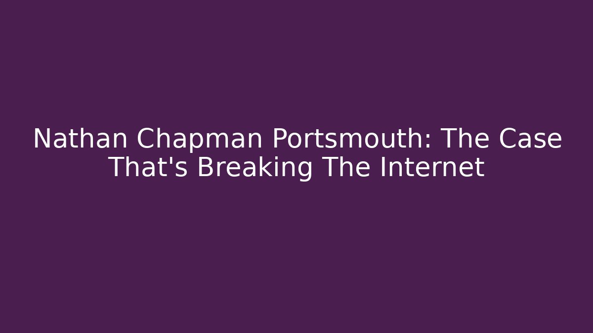 Nathan Chapman Portsmouth: The Case That’s Breaking The Internet