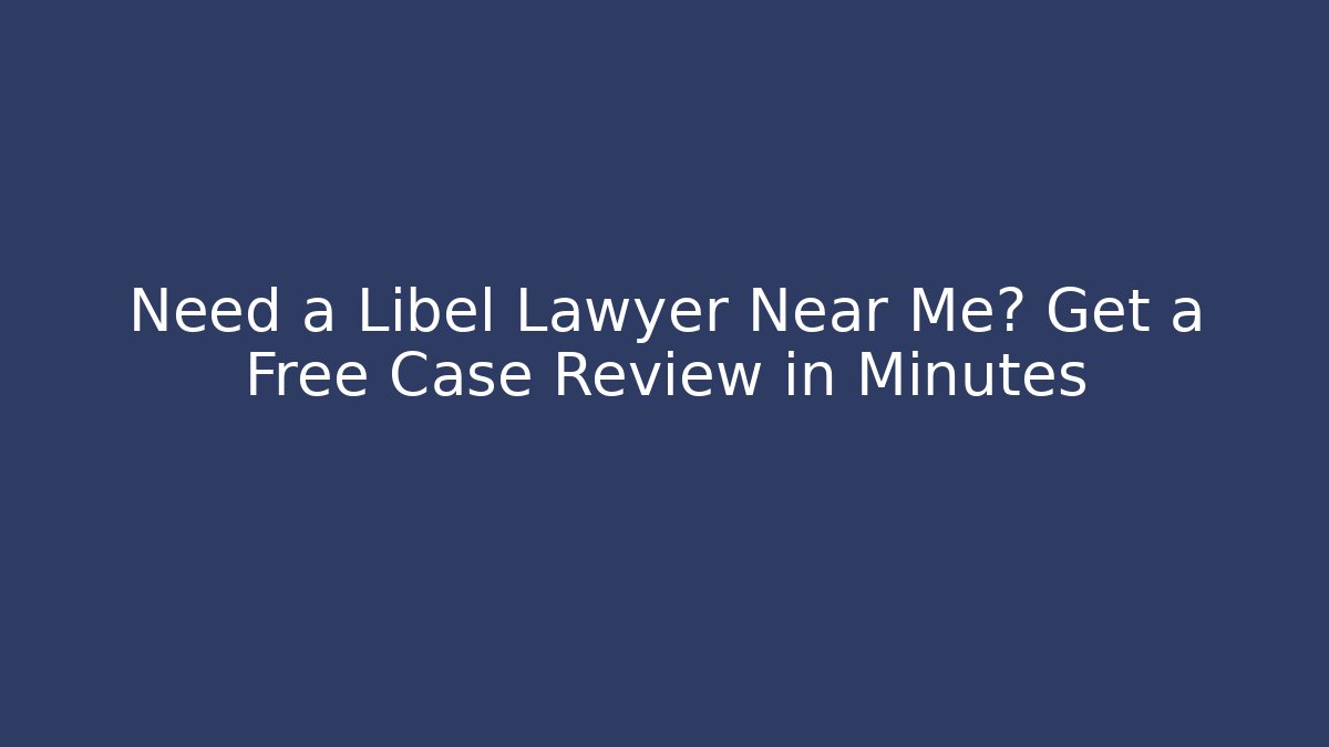 Need a Libel Lawyer Near Me? Get a Free Case Review in Minutes - WealthxGroup