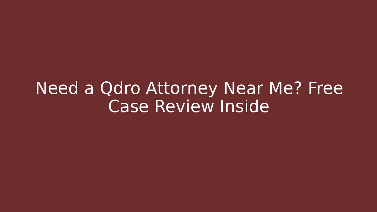 Need a Qdro Attorney Near Me? Free Case Review Inside - WealthxGroup