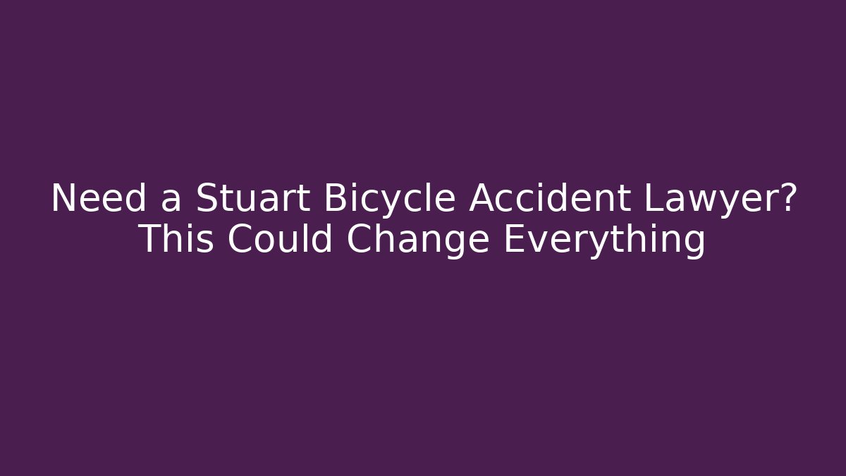 Need a Stuart Bicycle Accident Lawyer? This Could Change Everything - WealthxGroup