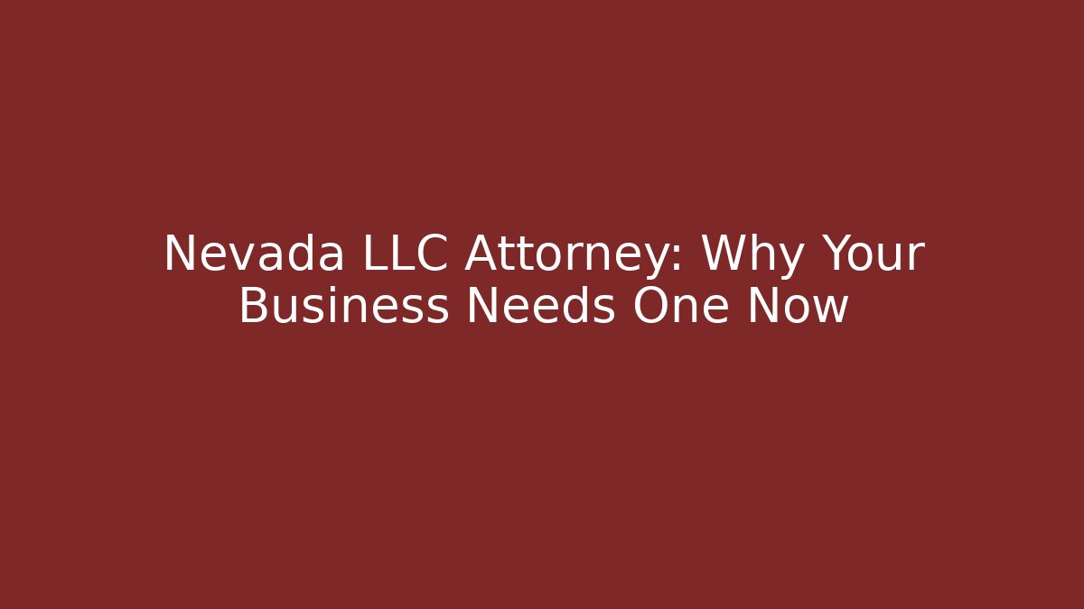 Nevada LLC Attorney: Why Your Business Needs One Now - WealthxGroup
