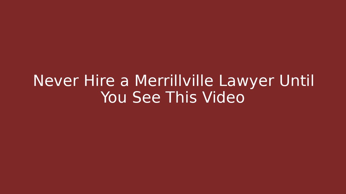 Never Hire a Merrillville Lawyer Until You See This Video - WealthxGroup